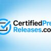 CertifiedPressReleases.com is officially launched: a new standard for trusted digital press releases